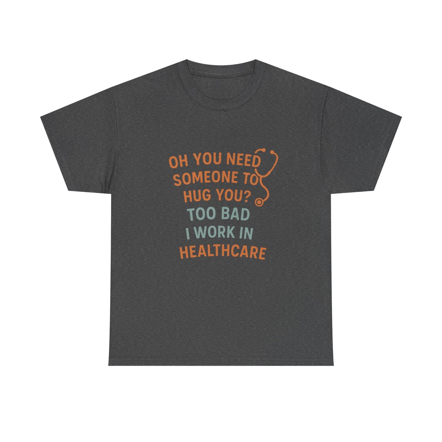 Funny Healthcare Tee, Humorous Doctor Shirt, Nursing Gift, Healthcare Worker Present, Medical Humor T-Shirt
